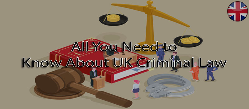 All you need to know about UK criminal law