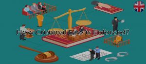 How Criminal Law is Enforced?