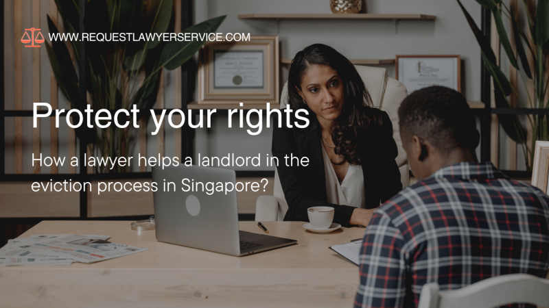 How a lawyer helps a landlord in the eviction process in Singapore?