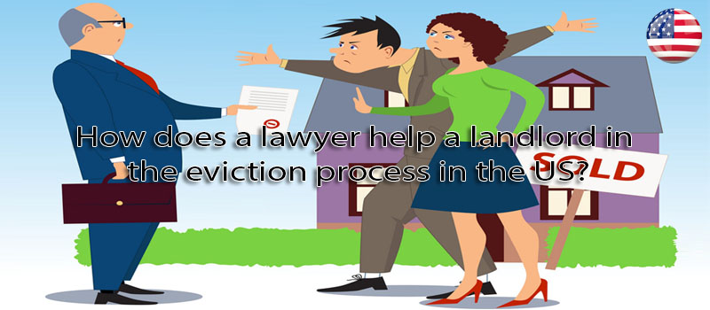 How does a lawyer help a landlord in the eviction process in the US?