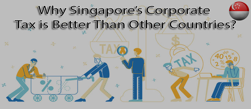 Why Singapore’s corporate tax is better than other countries?