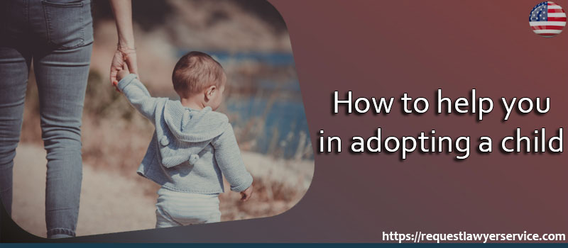 How to help you in adopting a child