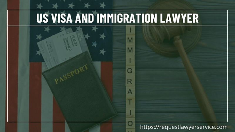 US Visa And Immigration Lawyer - Request Lawyer Service